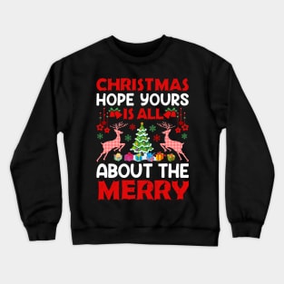 Christmas Hope Yours Is All About Merry T-shirt Crewneck Sweatshirt